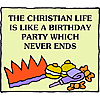 The Christian life is like a birthday party which never ends
