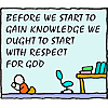 Before we start to gain knowledge we ought to start with respect for God