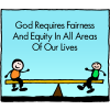 God requires fairness and equity in all areas of our lives