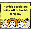 Humble people are better off in humble company