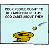 Poor people ought to be cared for because God cares about them
