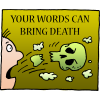 Your words can bring death