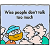 Wise people don't talk too much