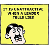 It is unattractive when a leader tells lies