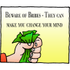 Beware of bribes - they can make you change your mind