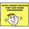 Avoid bribes because they can cause compromises