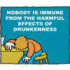 Nobody is immune from the harmful effects of drunkenness