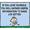 If you love yourself, you will gather useful information to make life better