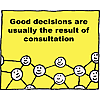 Good decisions are usually the result of consultation