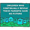 Children who continually revile their parents have no future