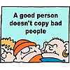 A good person doesn't copy bad people