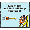 Aim at life and God will help you find it