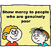 Show mercy to people who are genuinely poor