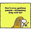 Don't envy godless people - ultimately they will fail